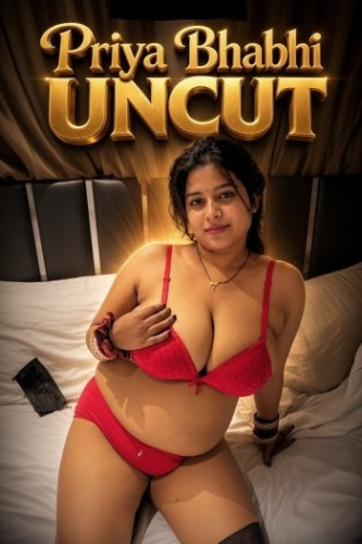 Priya Bhabhi UNCUT (2026) Hindi Hot Short Film